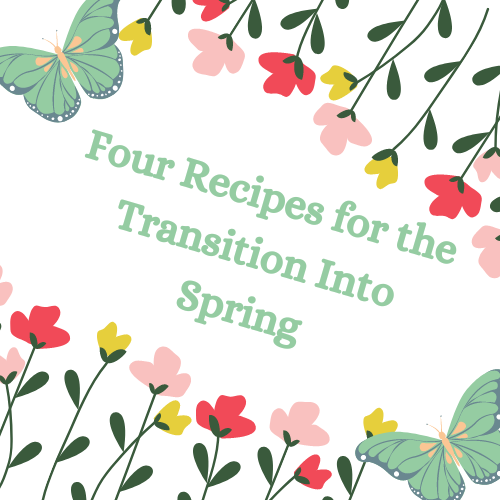 Four Recipes for the Transition Into Spring