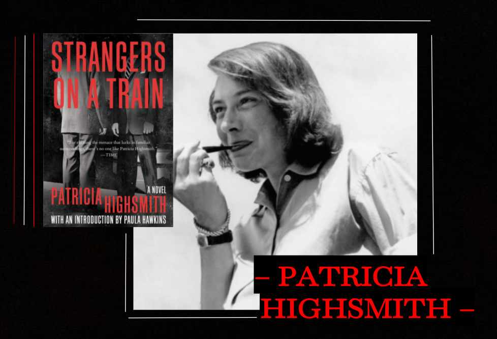 Patricia’s first novel, Strangers on a Train (1950), was adapted for the best-known 1951 film directed by Alfred Hitchcock.